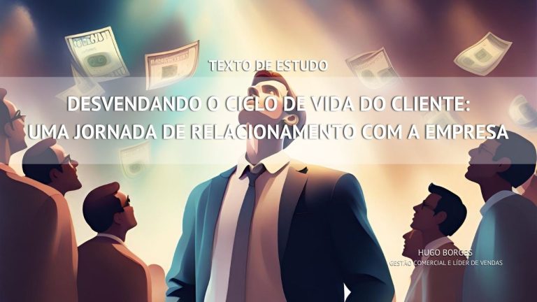 Leia mais sobre o artigo Desvendando o Ciclo de Vida do Cliente: Uma Jornada de Relacionamento com a Empresa
