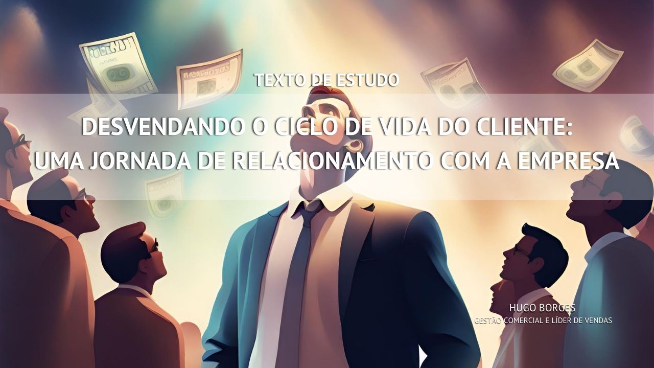 Leia mais sobre o artigo Desvendando o Ciclo de Vida do Cliente: Uma Jornada de Relacionamento com a Empresa