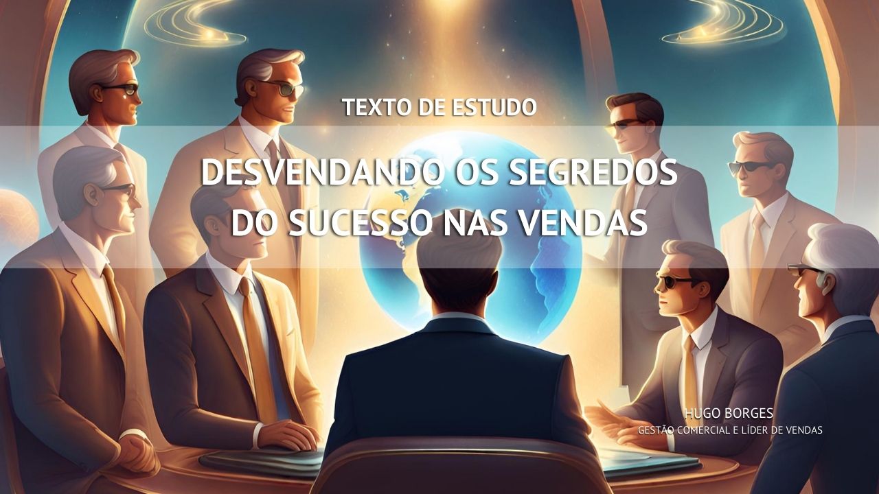 Leia mais sobre o artigo Desvendando os segredos do sucesso nas vendas