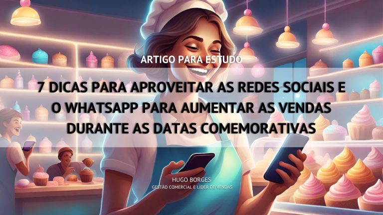 Leia mais sobre o artigo 7 dicas para aproveitar as redes sociais e o Whatsapp para aumentar as vendas durante as datas comemorativas