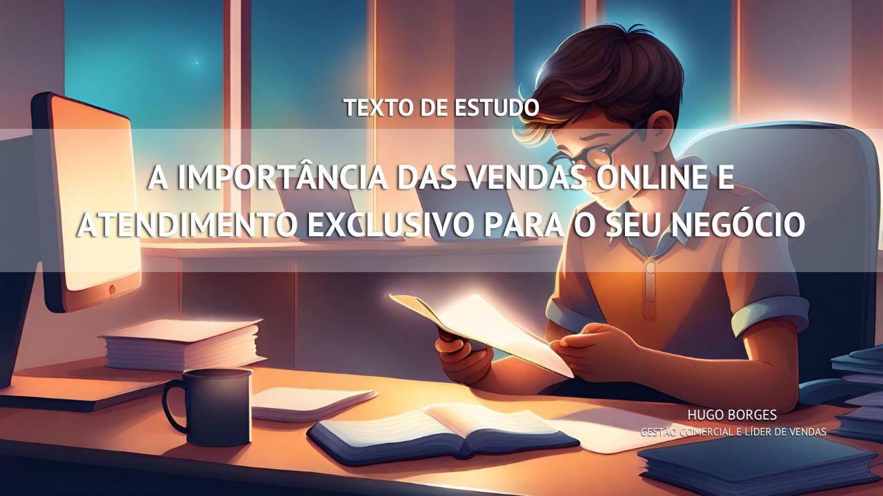 Leia mais sobre o artigo A Importância das Vendas Online e Atendimento Exclusivo para o Seu Negócio