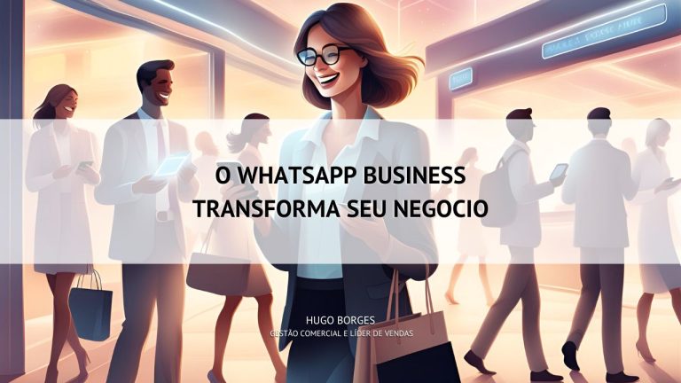 Leia mais sobre o artigo O WhatsApp Business transforma seu negócio