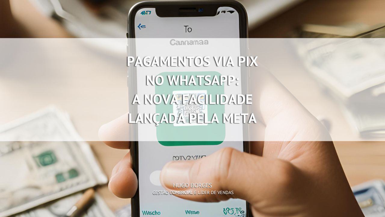 Leia mais sobre o artigo Pagamentos via PIX no WhatsApp: A nova facilidade lançada pela Meta