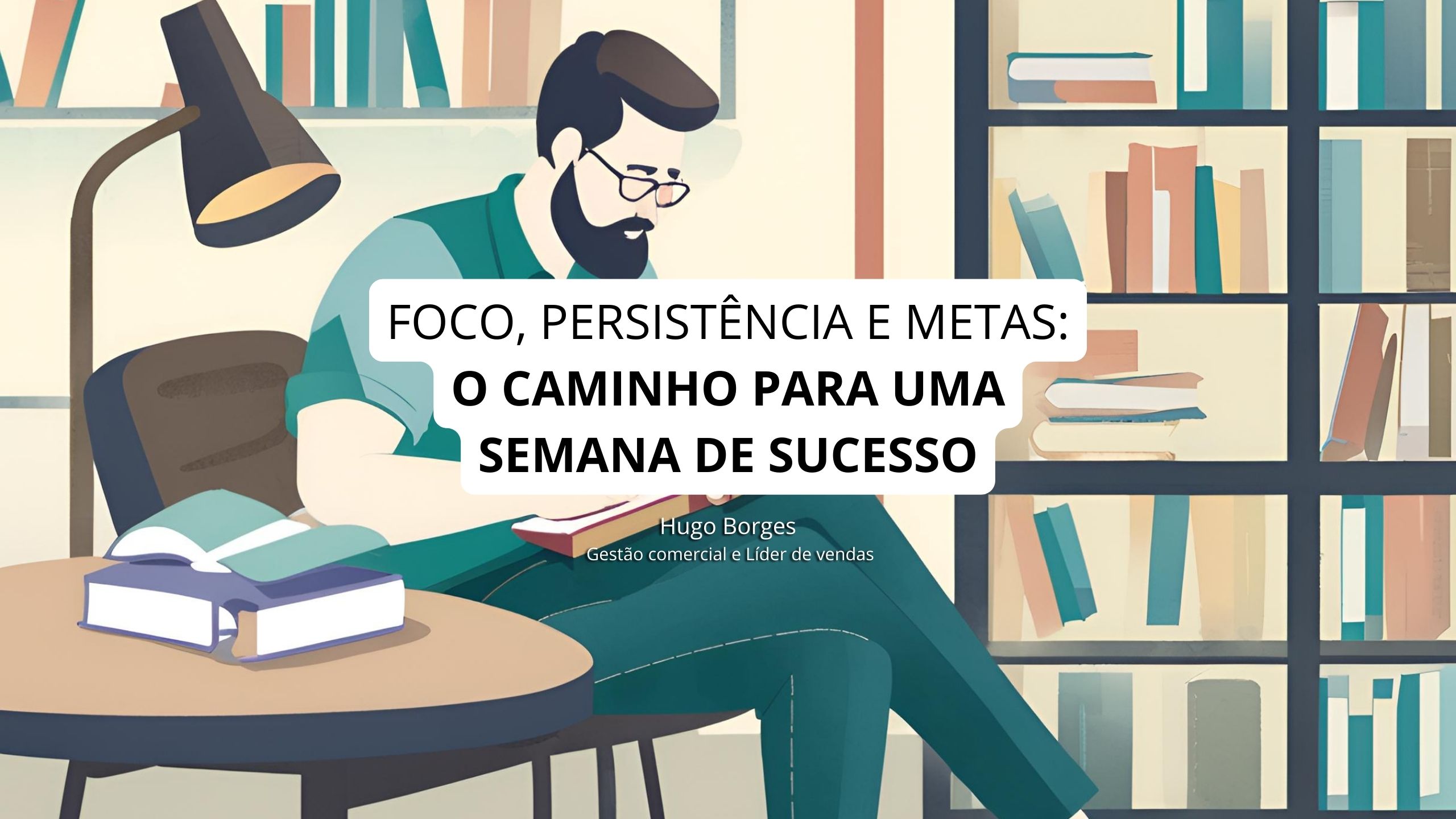 Leia mais sobre o artigo O Caminho para uma semana de sucesso com Foco, Persistência e Metas