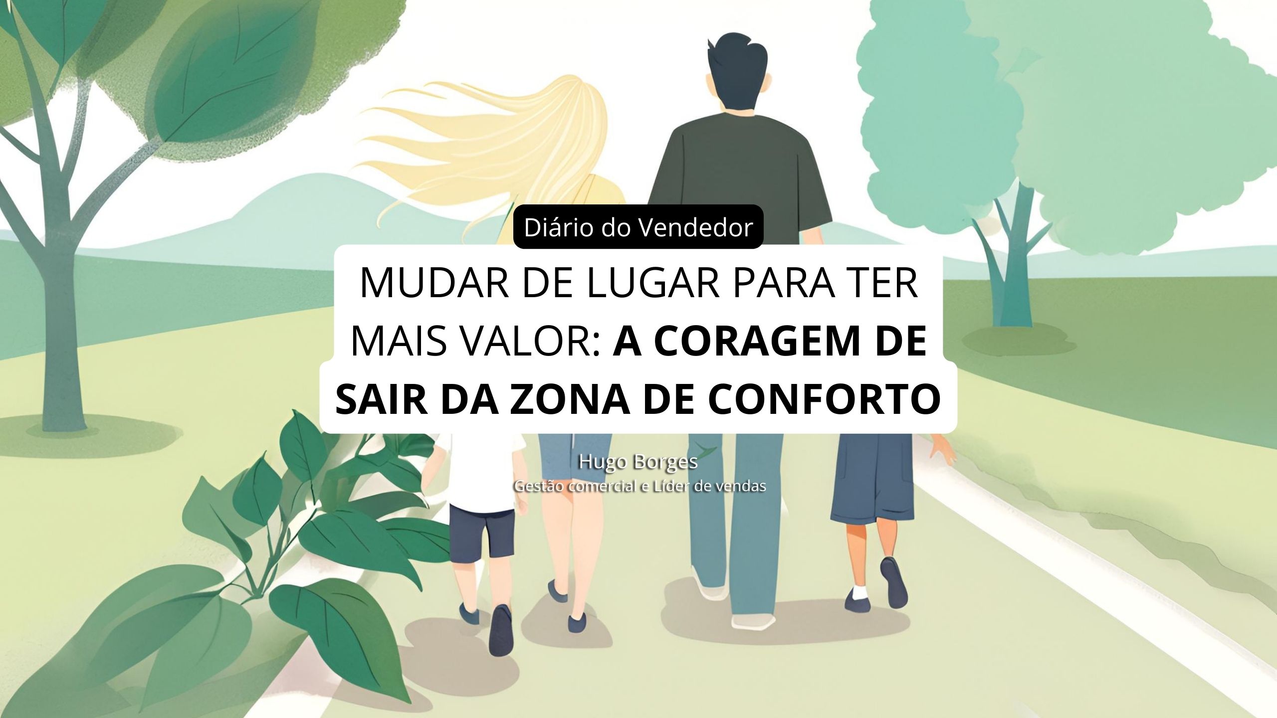 Leia mais sobre o artigo Mudar de lugar para ter mais valor: A coragem de sair da zona de conforto