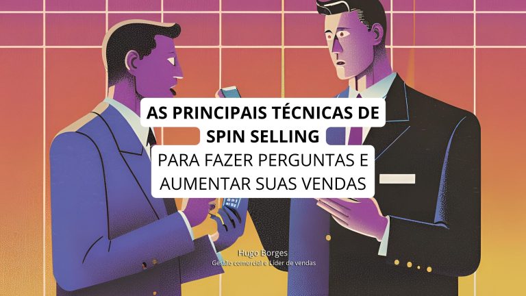 Leia mais sobre o artigo As principais técnicas de SPIN Selling para fazer perguntas e aumentar suas vendas