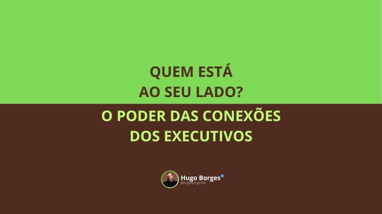 Leia mais sobre o artigo Quem está ao seu lado? O poder das conexões dos executivos