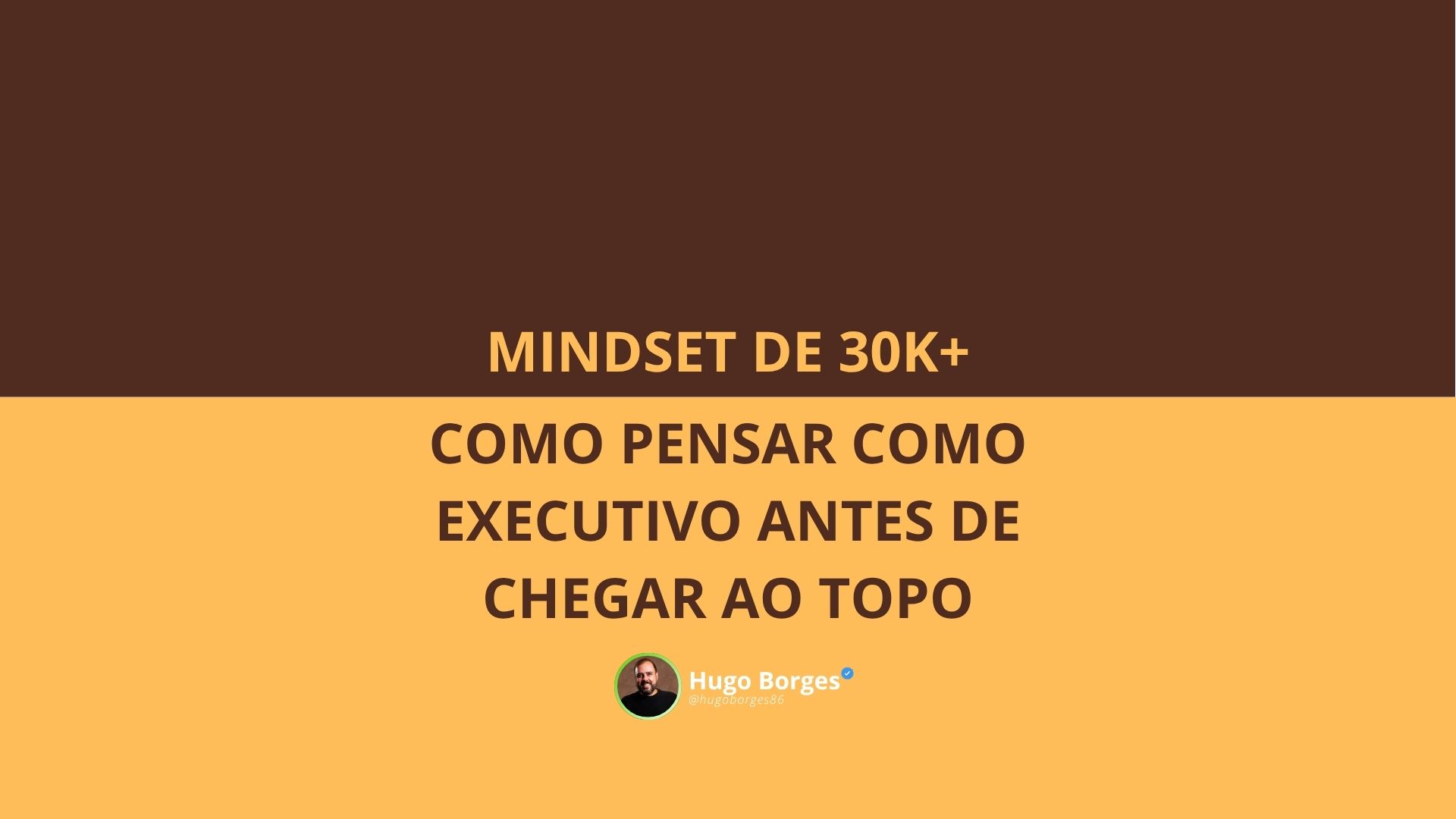 Leia mais sobre o artigo Tenha um Mindset de 30K+ e saiba como pensar como executivo antes de chegar ao topo