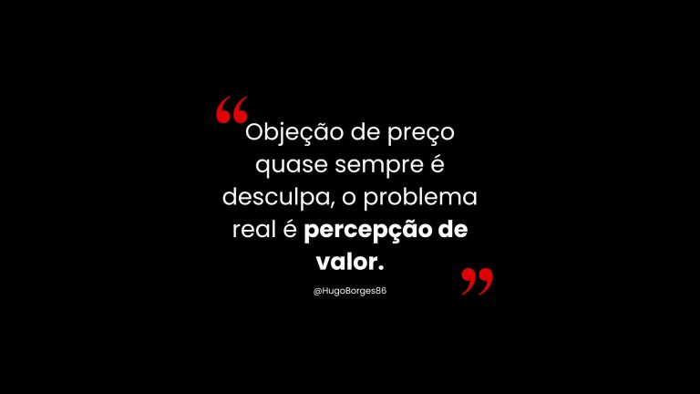 Leia mais sobre o artigo Objeção de preço quase sempre é desculpa, o problema real é percepção de valor