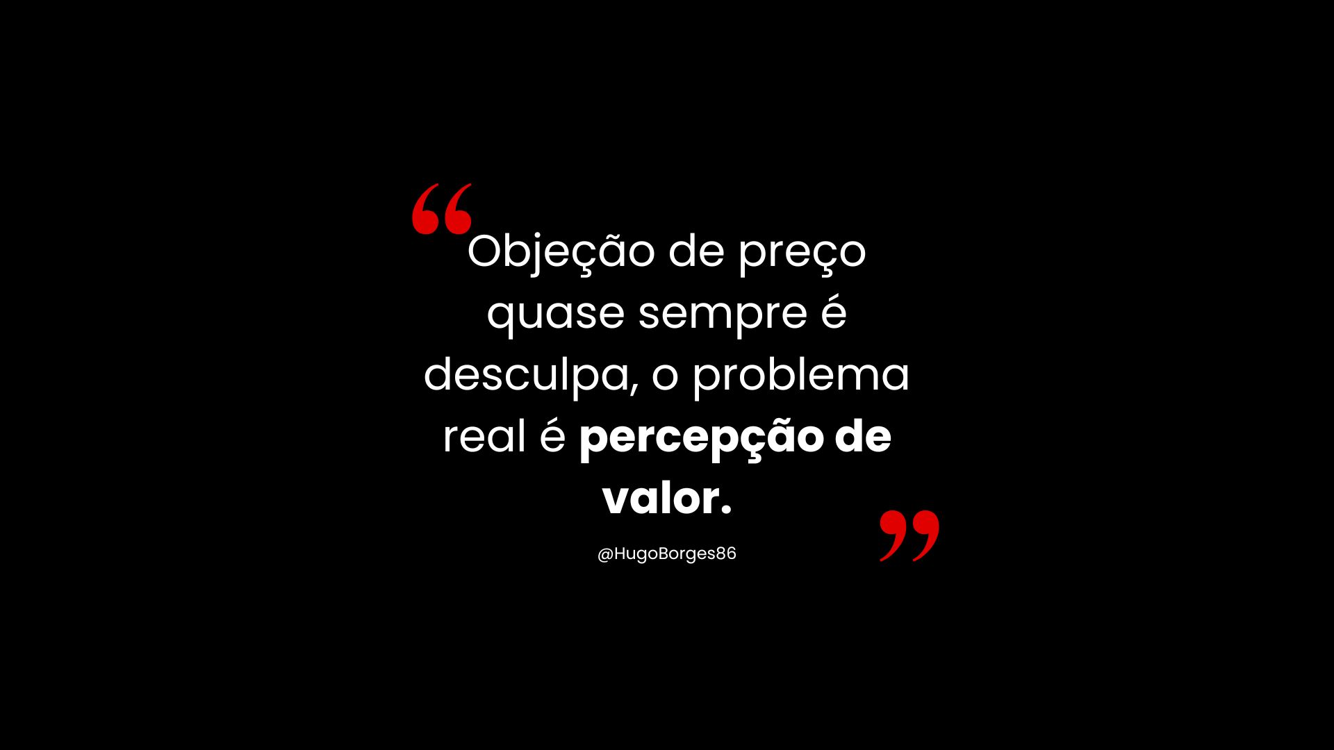 Leia mais sobre o artigo Objeção de preço quase sempre é desculpa, o problema real é percepção de valor