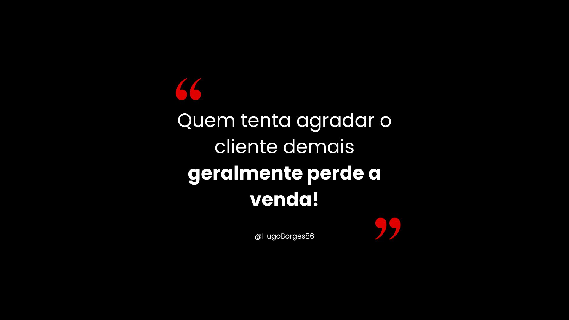 Leia mais sobre o artigo Quem tenta agradar o cliente demais geralmente perde a venda!