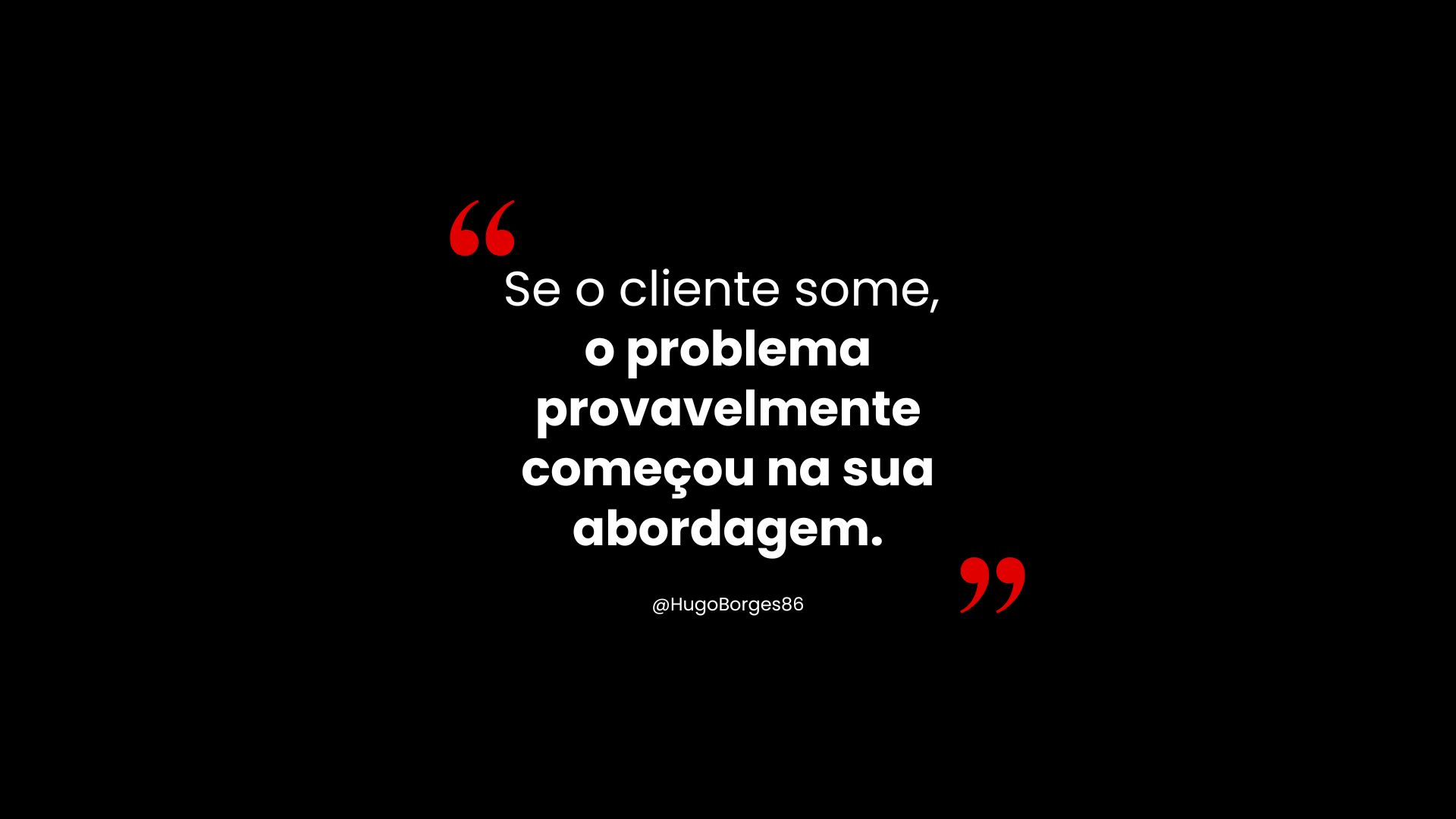 Leia mais sobre o artigo Se o cliente some, o problema provavelmente começou na sua abordagem