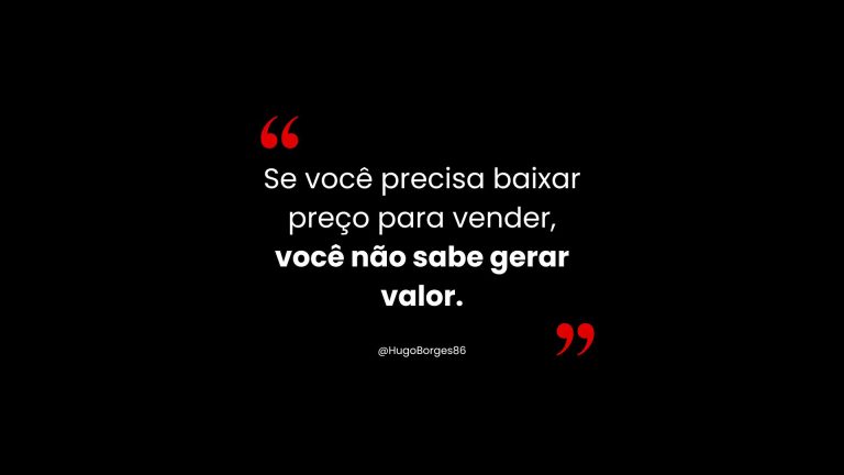 Leia mais sobre o artigo Se você precisa baixar preço para vender, você não sabe gerar valor!