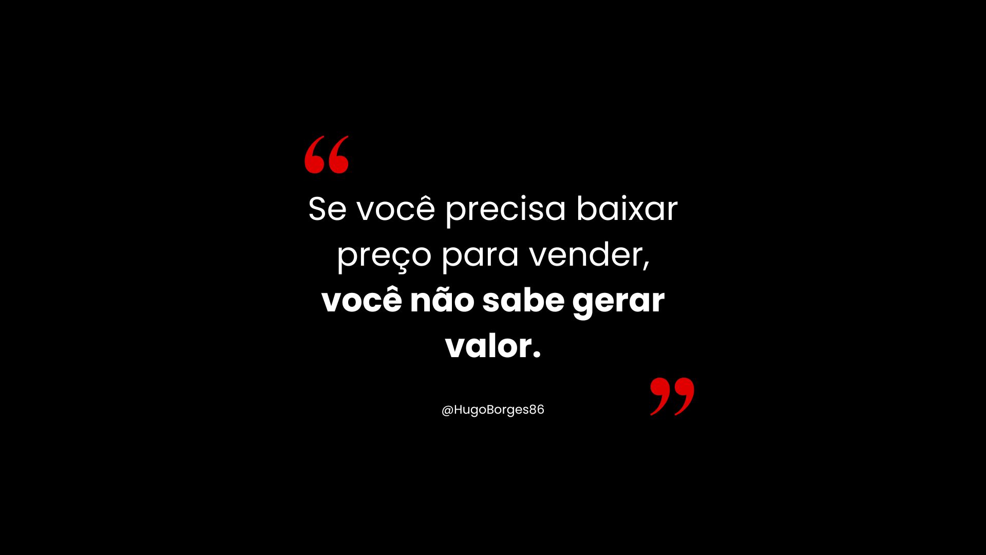Leia mais sobre o artigo Se você precisa baixar preço para vender, você não sabe gerar valor!