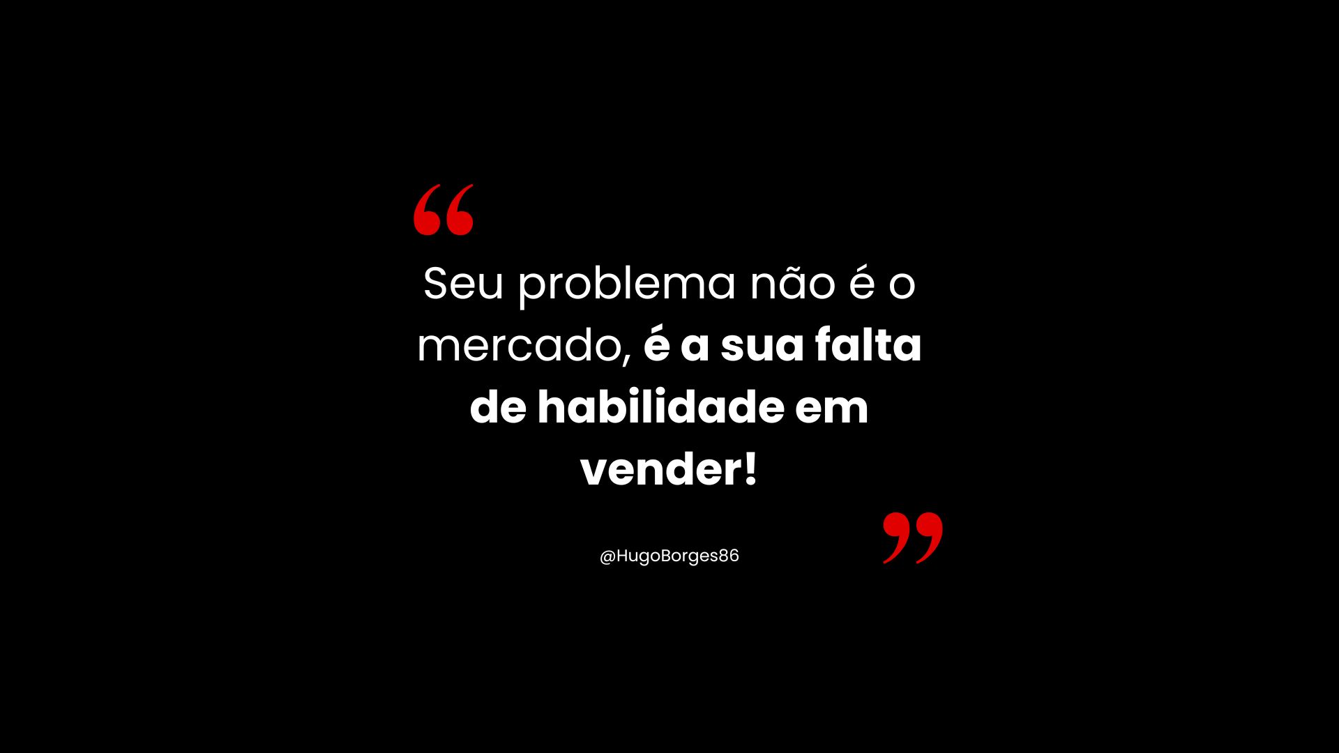 Leia mais sobre o artigo Seu problema não é o mercado, é a falta de habilidade em vender