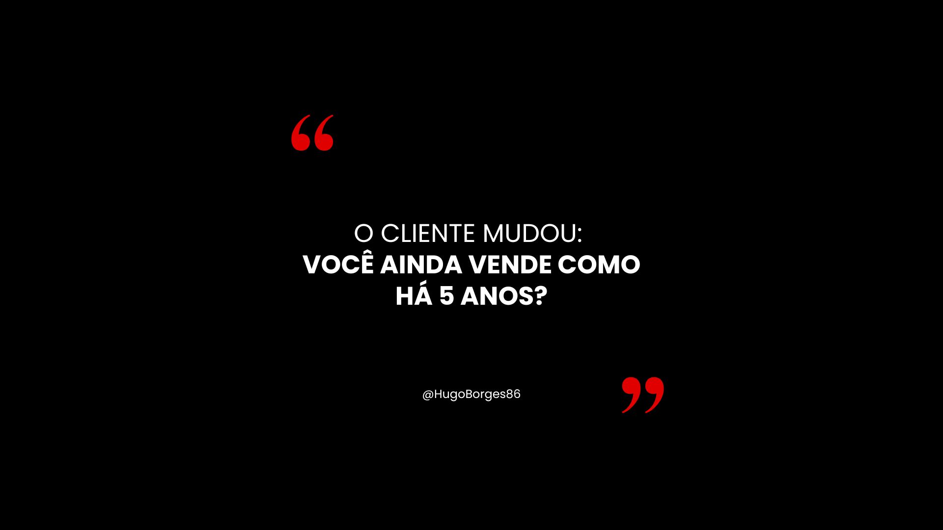 Leia mais sobre o artigo O cliente mudou: Você ainda vende como há 5 anos?