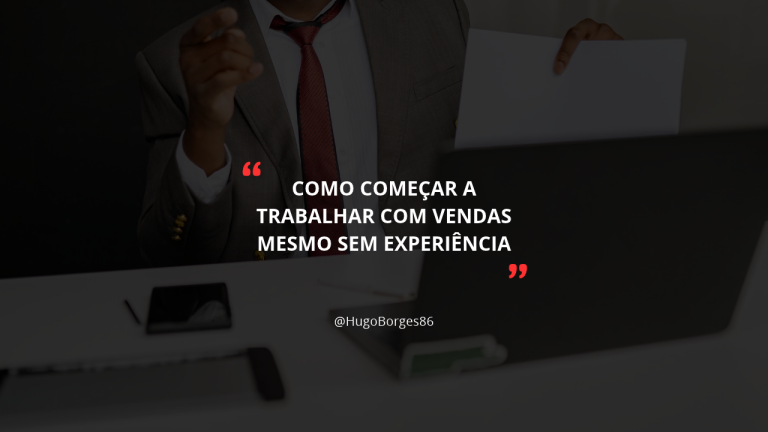 Leia mais sobre o artigo Como começar a trabalhar com vendas mesmo sem experiência