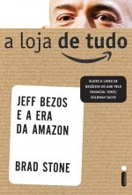 A Loja De Tudo – Jeff Bezzos E A Era Da Amazon – Brad Stone