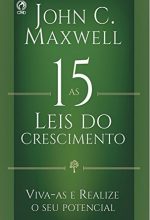 As 15 Leis Do Crescimento - John C. Maxwell
