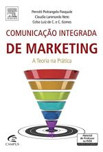 Comunicação Integrada De Marketing. A Teoria Na Prática – Celso Gomes, Claudio Neto